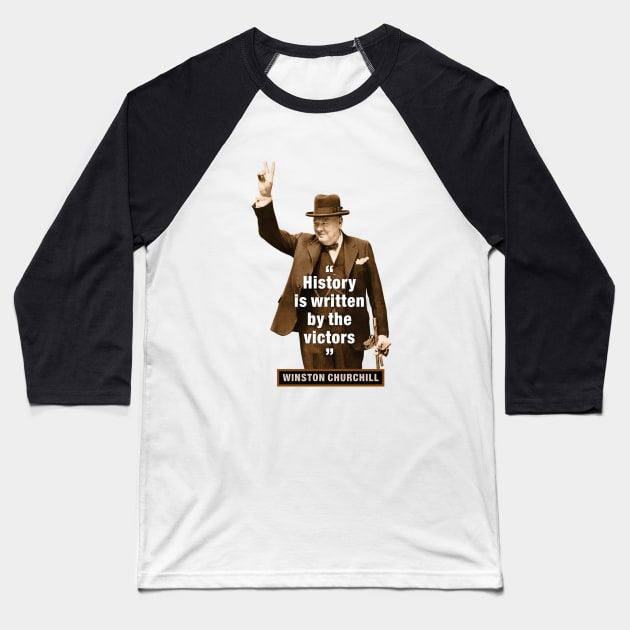 Winston Churchill  “History Is Written By The Victors” Baseball T-Shirt by PLAYDIGITAL2020